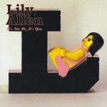 It’s not me, it’s you – Lily Allen