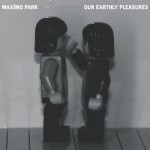 Our Earthly Pleasures – Maximo Park
