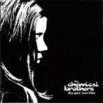 The Chemical Brothers – Dig Your Own Hole april
