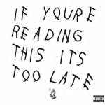 MusicLA_drake-if-you-re-reading-this-its-too-late-1024x1024_px626