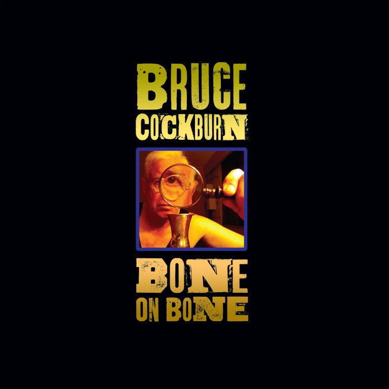 Bruce Cockburn Announces His First Studio Album In Seven Years, Bone On Bone, Out September 15, 2017