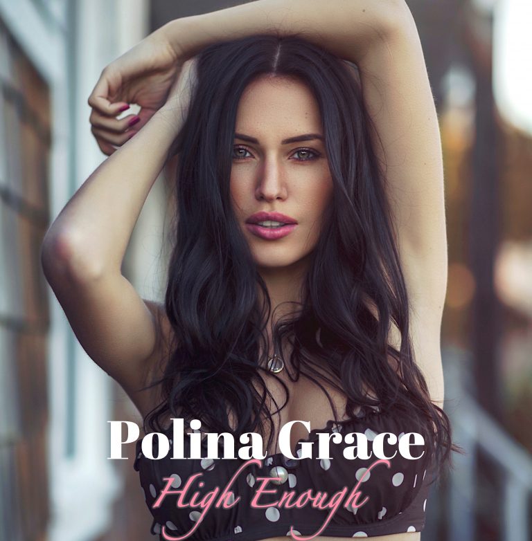 Canadian Model Turned Musician POLINA GRACE Drops Game-Changing New Single “High Enough”