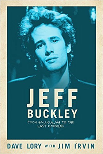 Jeff Buckley’s Manager Writes The Next Biography I Have To Read On The Singer, “Hallelujah To The Last Goodbye”