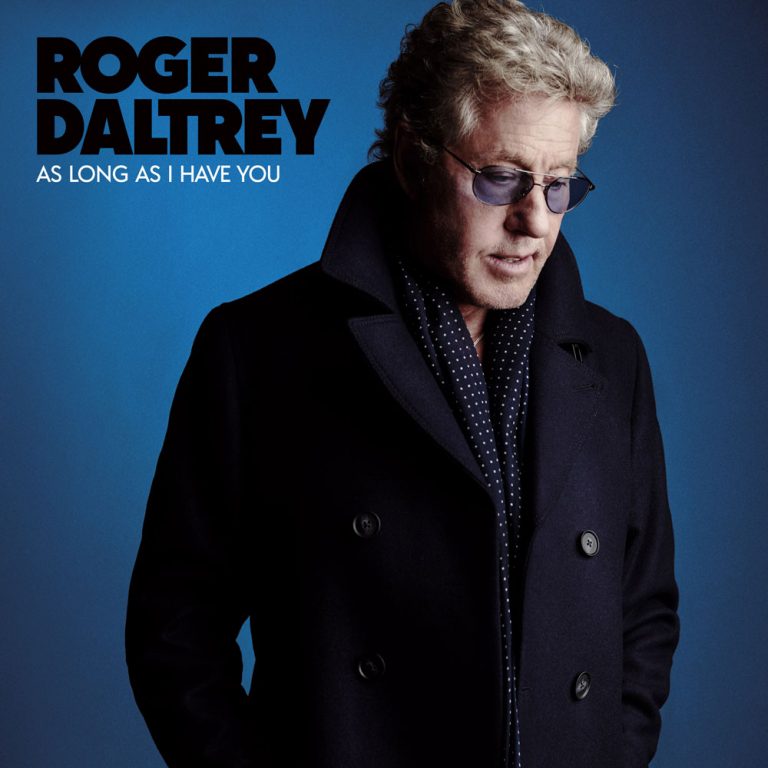 Roger Daltrey is returning on June 1 with a brand new studio album, As Long As I Have You