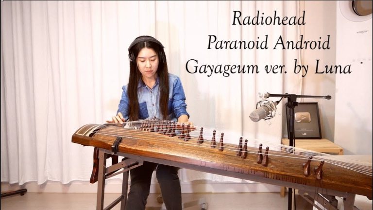 Radiohead’s “Paranoid Android” Performed On The Gayageum