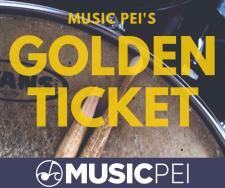 Submissions Now Open: Music PEI’s Golden Ticket Program