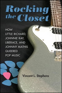My Next Read: “Rocking the Closet How Little Richard, Johnnie Ray, Liberace, and Johnny Mathis Queered Pop Music”