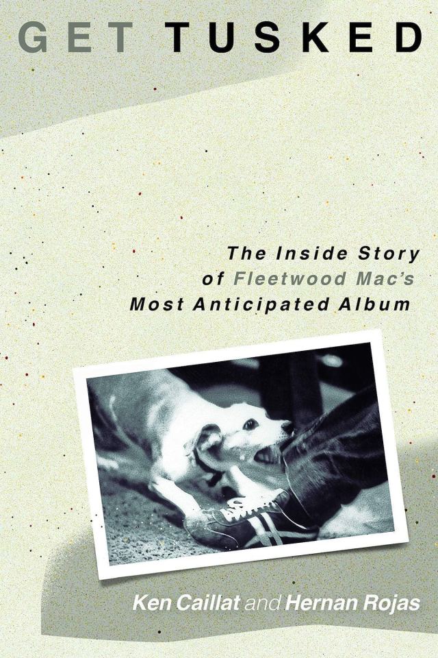 My Next Read: “Get Tusked: The Inside Story of Fleetwood Mac’s Most Anticipated Album” By Ken Caillat & Hernan Rojas