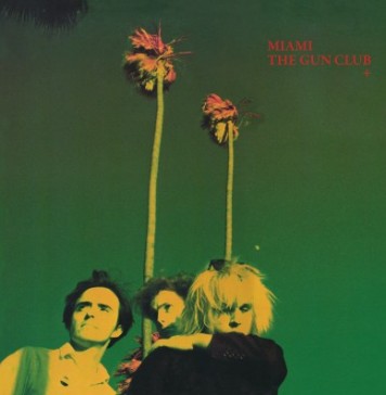 The Gun Club’s 1982 Album ‘Miami’ with Unreleased Tracks set for December 4 on 2xLP/2xCD