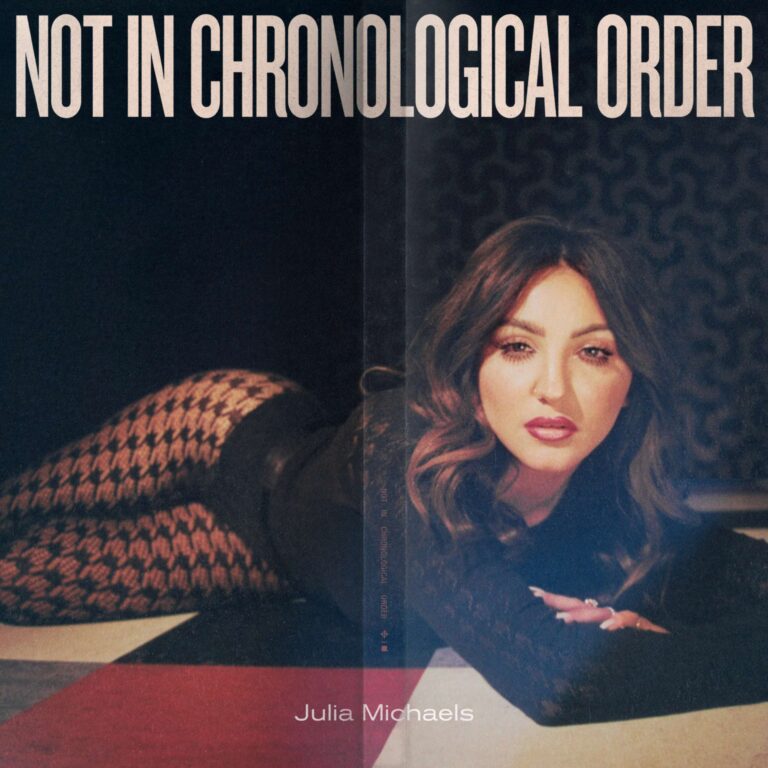 Julia Michaels Reveals Highly Anticipated Debut Album “Not In Chronological Order”
