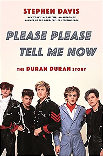 My Next Read: “Please Please Tell Me Now: The Duran Duran Story” by Stephen Davis
