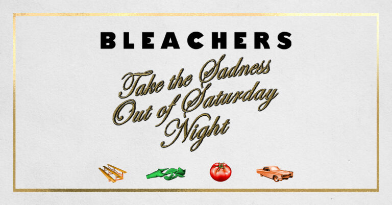 Bleachers Announce ‘Take The Sadness Out Of Saturday Night’ Fall 2021 Tour Dates Announced