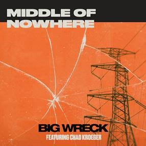 Big Wreck Team Up With Nickelback’s Chad Kroeger For New Single ‘Middle Of Nowhere’
