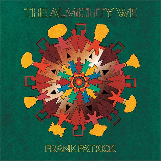 Singer/Songwriter FRANK PATRICK Proposes Unity in George Floyd-Inspired “The Almighty We”