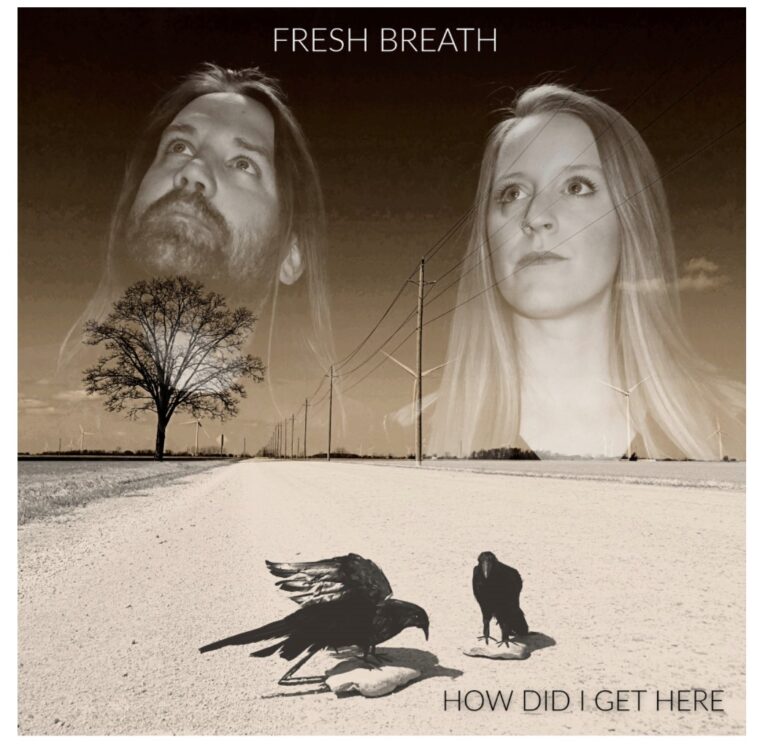 Canadian Blues Alt-Country Soft-Rock (really!) Duo FRESH BREATH Ask ‘How Did I Get Here’ in New Album