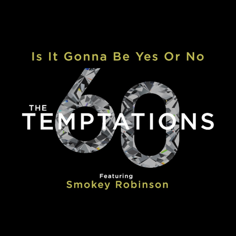The Temptations Celebrate Remarkable 60 Year History With New Single “Is It Gonna Be Yes Or No”