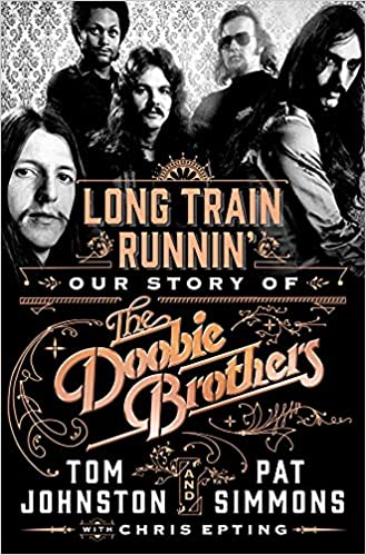 My Next Read: “Long Train Runnin’: Our Story of The Doobie Brothers” by Pat Simmons and Tom Johnston