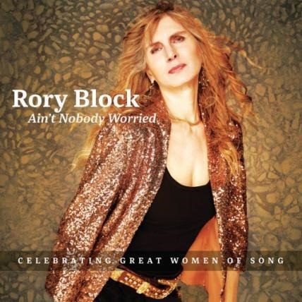 7-Time Blues Music Award-Winner RORY BLOCK Set to Release Her New Album, Ain’t Nobody Worried,  October 7 from Stony Plain Records