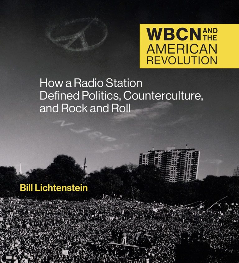 My Next Read: “WBCN and the American Revolution: How a Radio Station Defined Politics, Counterculture, and Rock and Roll” by Bill Lichtenstein