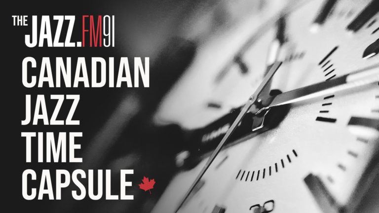The JAZZ.FM91 Canadian Jazz Time Capsule Project Has Begun