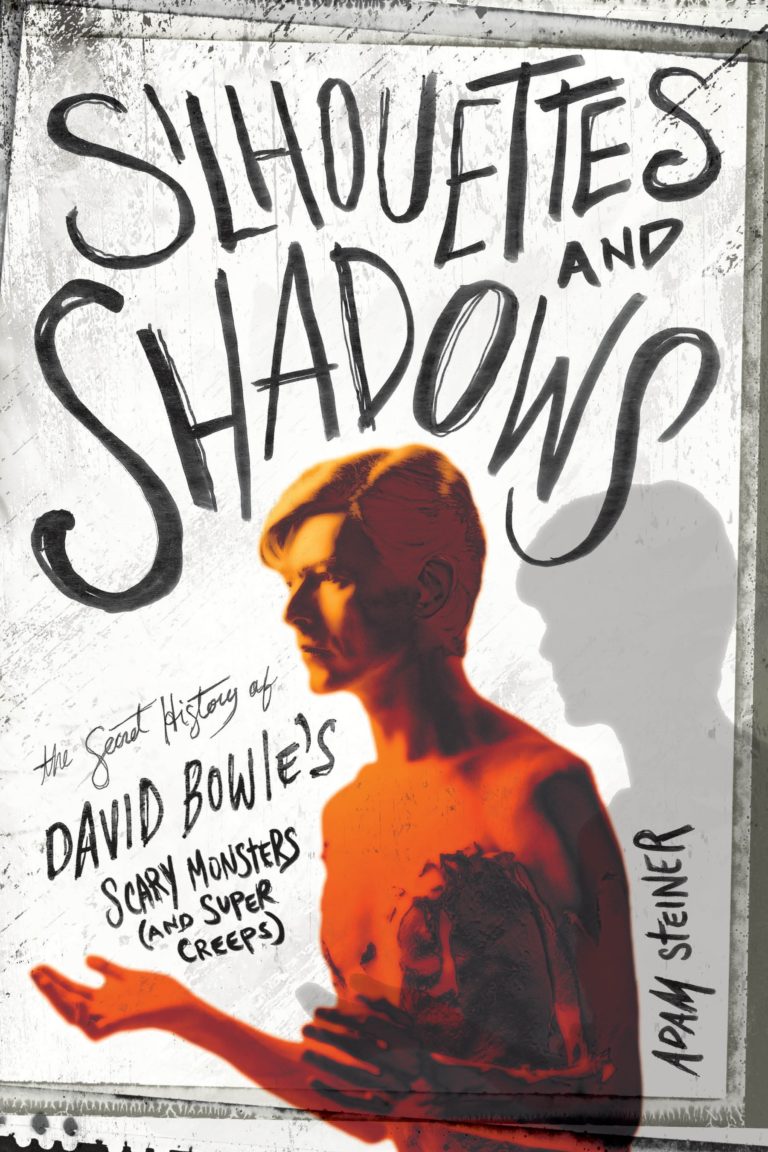 My Next Read: “Silhouettes and Shadows: The Secret History of David Bowie’s Scary Monsters (and Super Creeps)” by Adam Steiner
