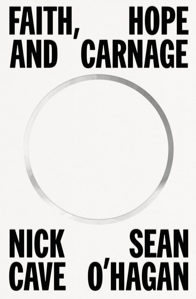My Next Read: “Faith, Hope and Carnage” By Nick Cave & Seán O’Hagan