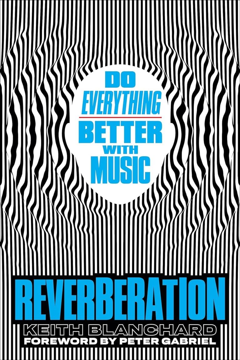 My Next Read: “Reverberation: Do Everything Better with Music” By Keith Blanchard