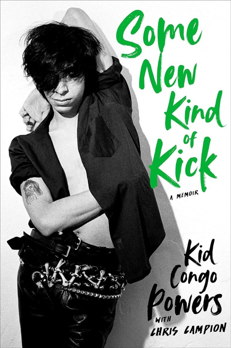 My Next Read: “Some New Kind of Kick: A Memoir” by Kid Congo Powers and Chris Campion