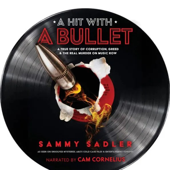 My Next Read: “A Hit With A Bullet: A True Story of Corruption, Greed & The Real Murder On Music Row| By Sammy Sadler