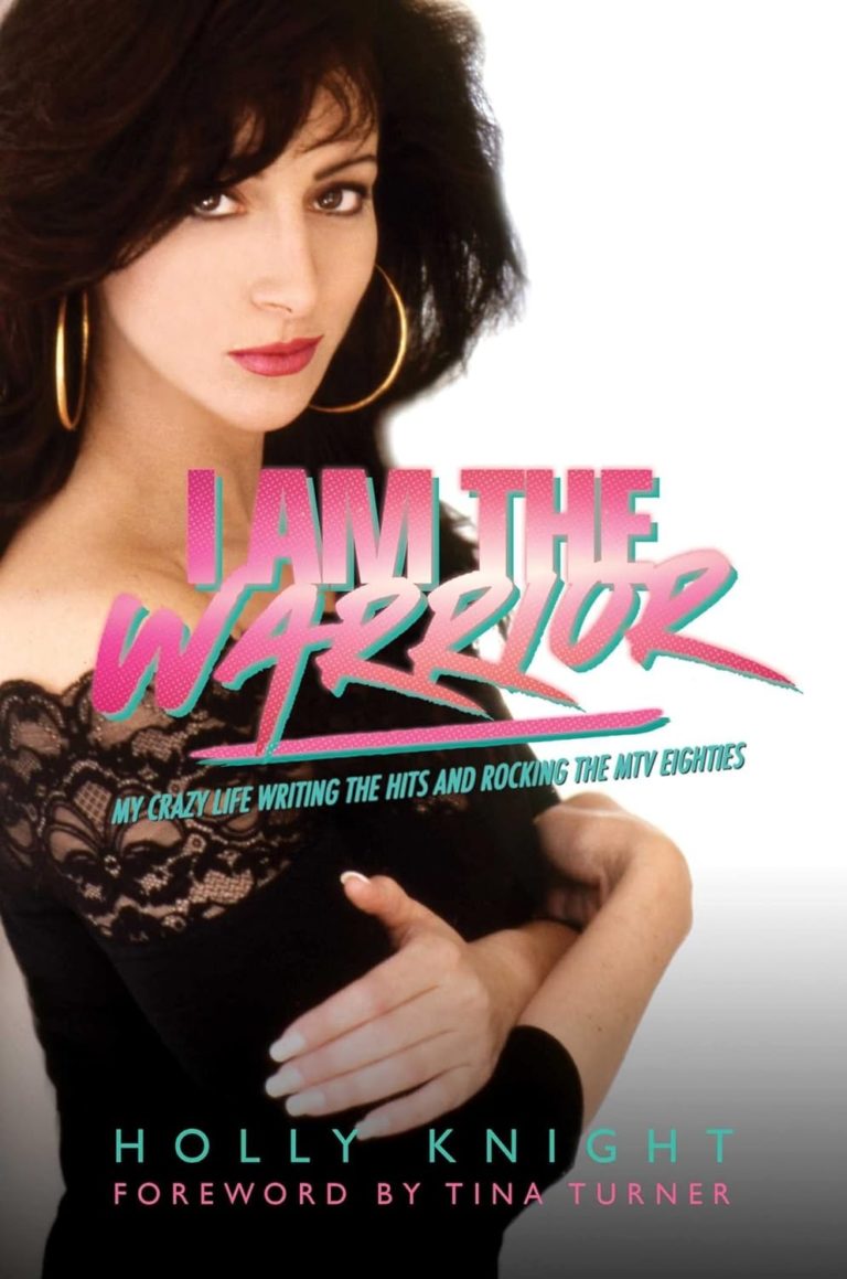 My Next Read: “I Am the Warrior: My Crazy Life Writing the Hits and Rocking the MTV Eighties” by Holly Knight
