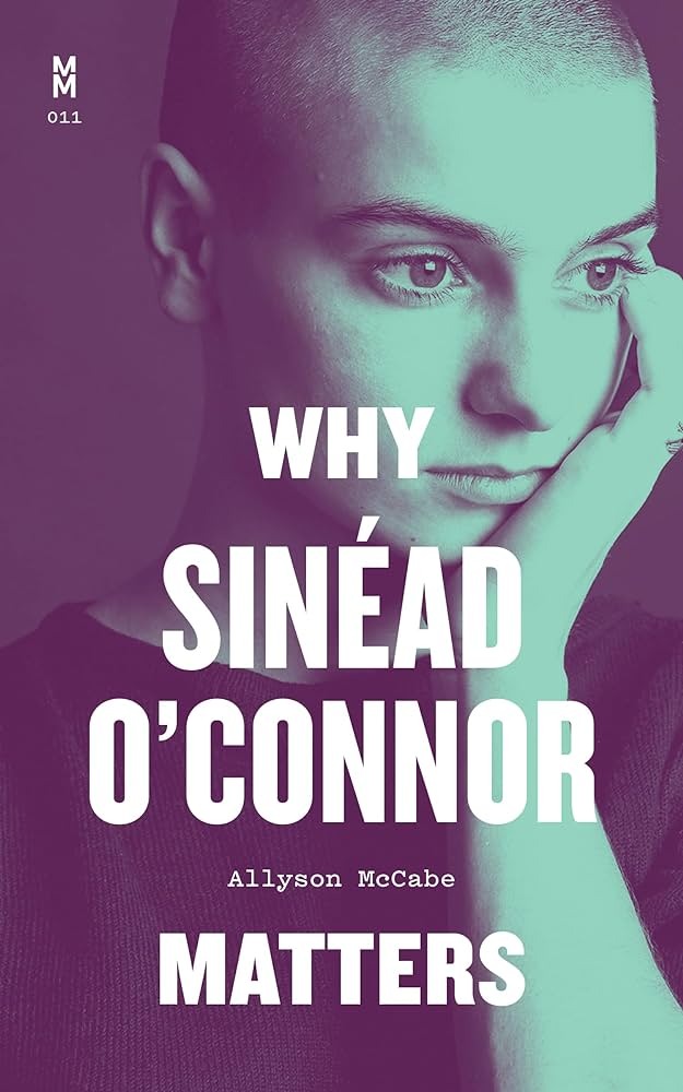 My Next Read: “Why Sinéad O’Connor Matters” by Allyson McCabe
