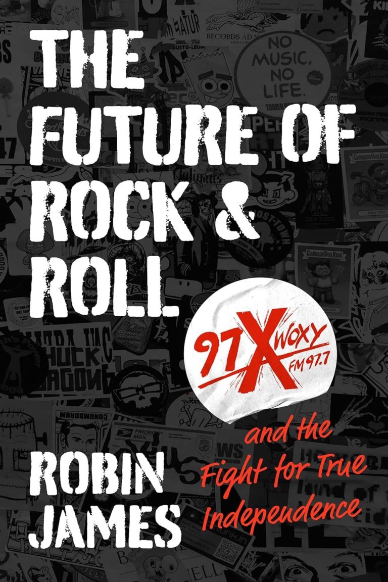 My Next Read: “The Future of Rock and Roll: 97X WOXY and the Fight for True Independence” by Robin James