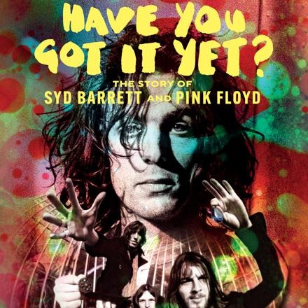 Mercury Studios To Release “Have You Got It Yet?” The Story Of Syd Barrett And Pink Floyd On DVD, Blu-Ray, And Digital