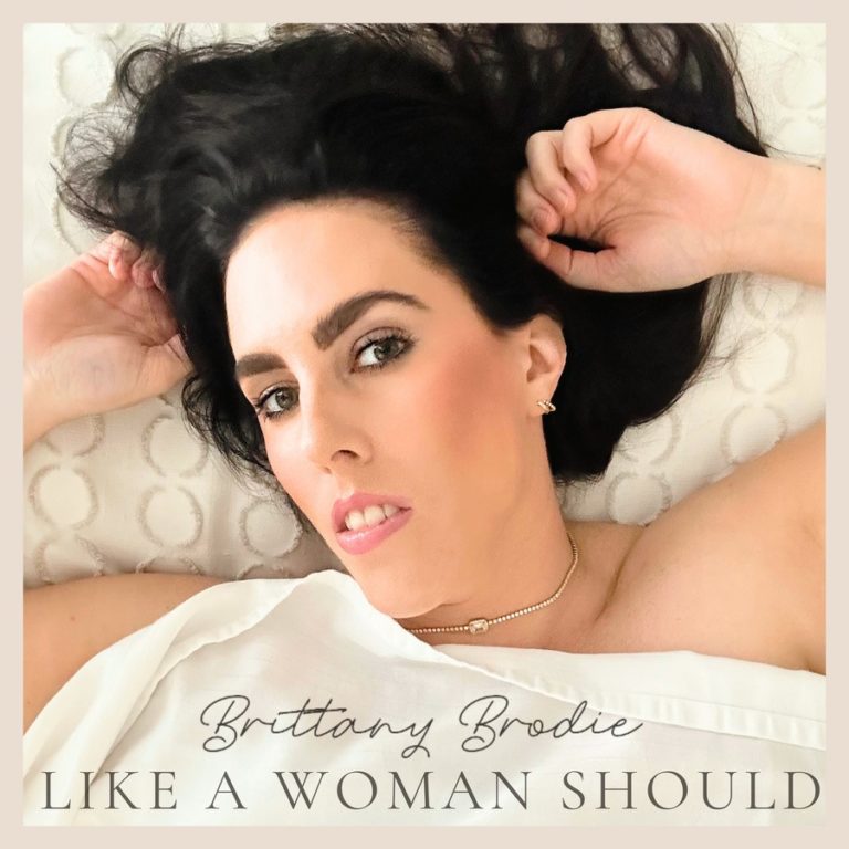 Country Singer Brittany Brodie Gives It Her All With “Like A Woman Should”