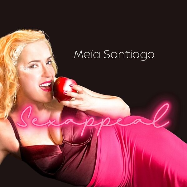 Singer-Songwriter Meïa Santiago Captivates and Empowers With Juicy New Single “Sexappeal”