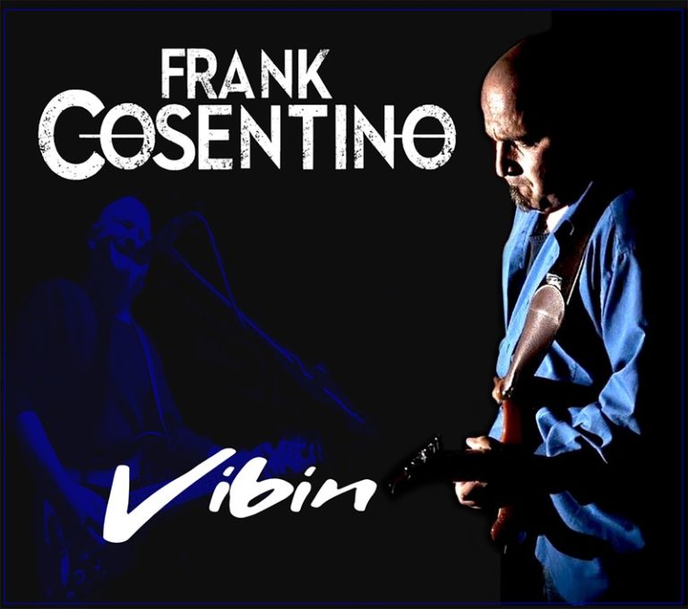 Blues Rock Guitarist Frank Cosentino Readies to Conquer the Airwaves with New Single ‘VIBIN’ Ahead of ‘COMEBACK’ Album Release