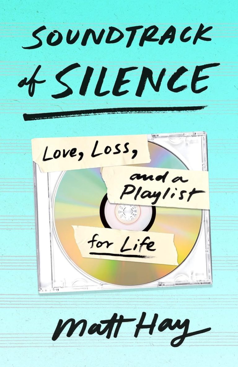 My Next Read: “Soundtrack of Silence: Love, Loss, and a Playlist for Life” By Matt Hay