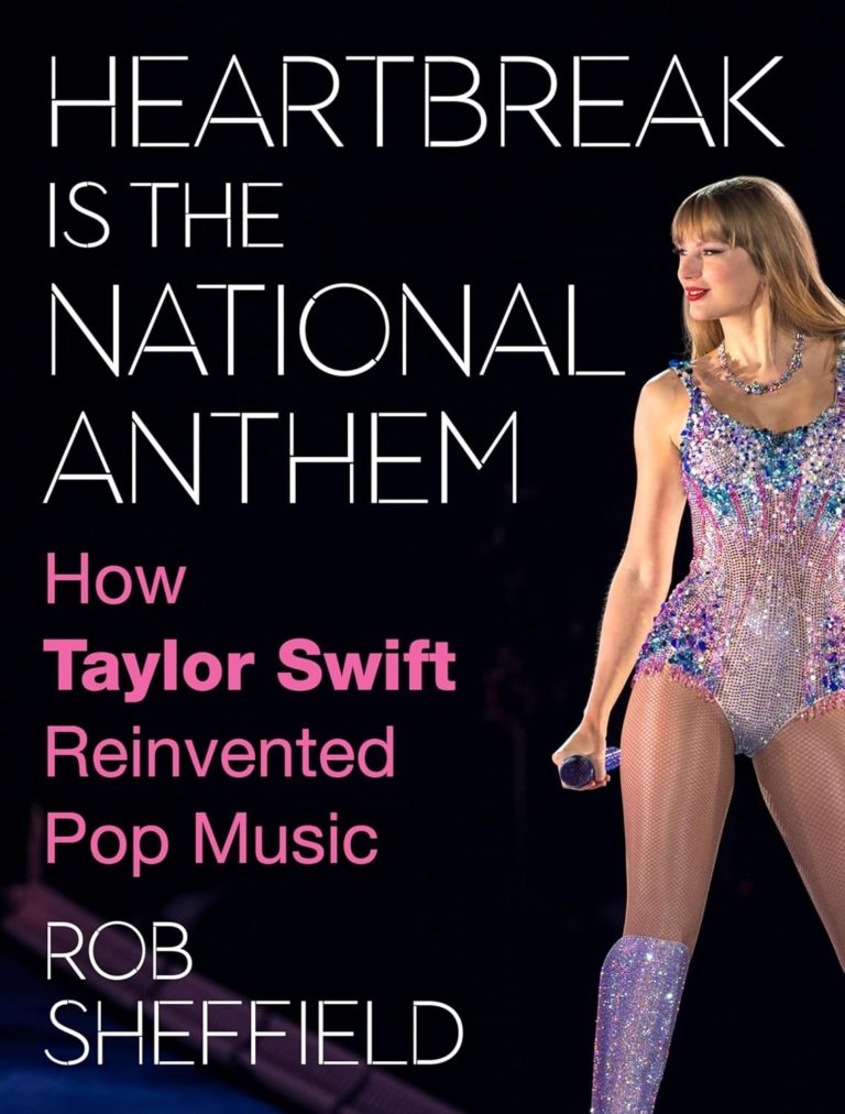 My Next Read: “Heartbreak Is the National Anthem: National Anthem: How Taylor Swift Reinvented Pop Music” by Rob Sheffield