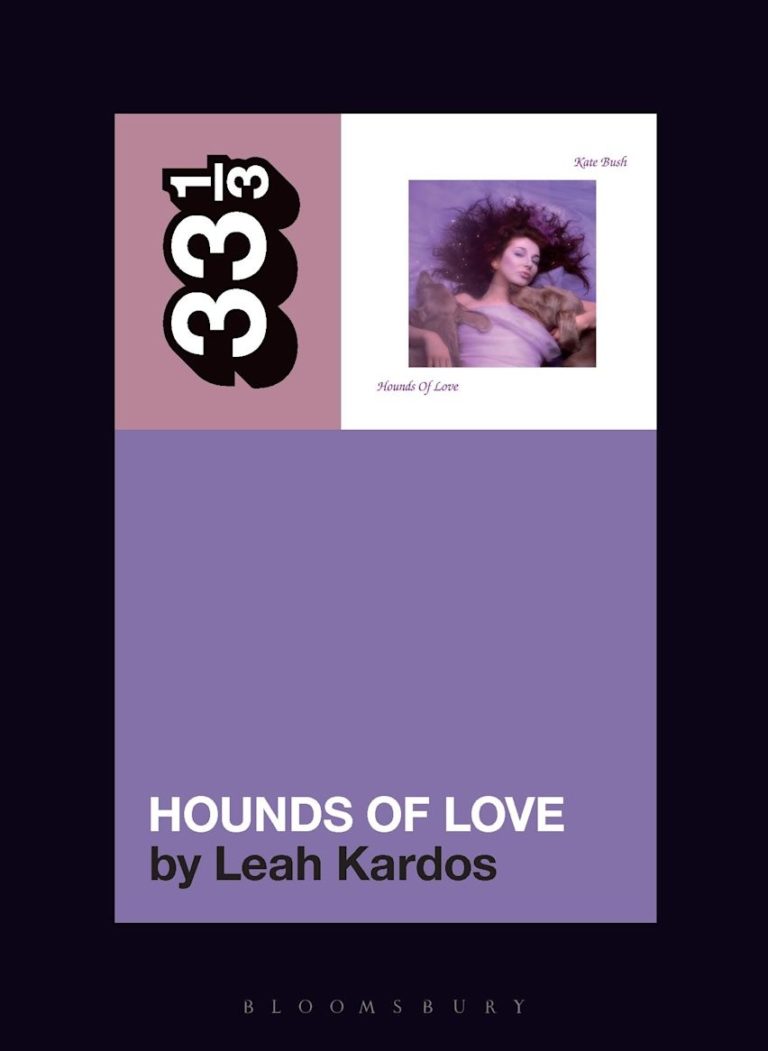 My Next Read: Kate Bush’s Hounds of Love by Leah Kardos (33 1/3 Series)