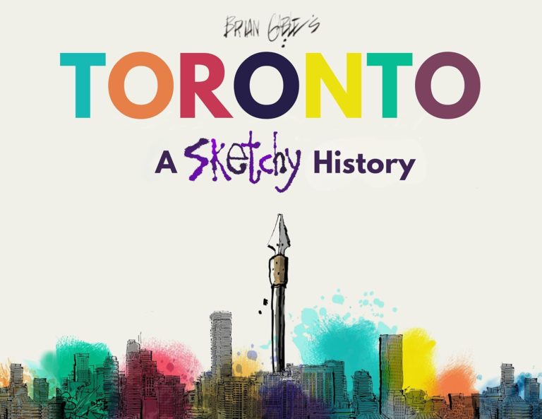Discover Toronto’s Rich Past with Brian Gable’s ‘Toronto: A Sketchy History’