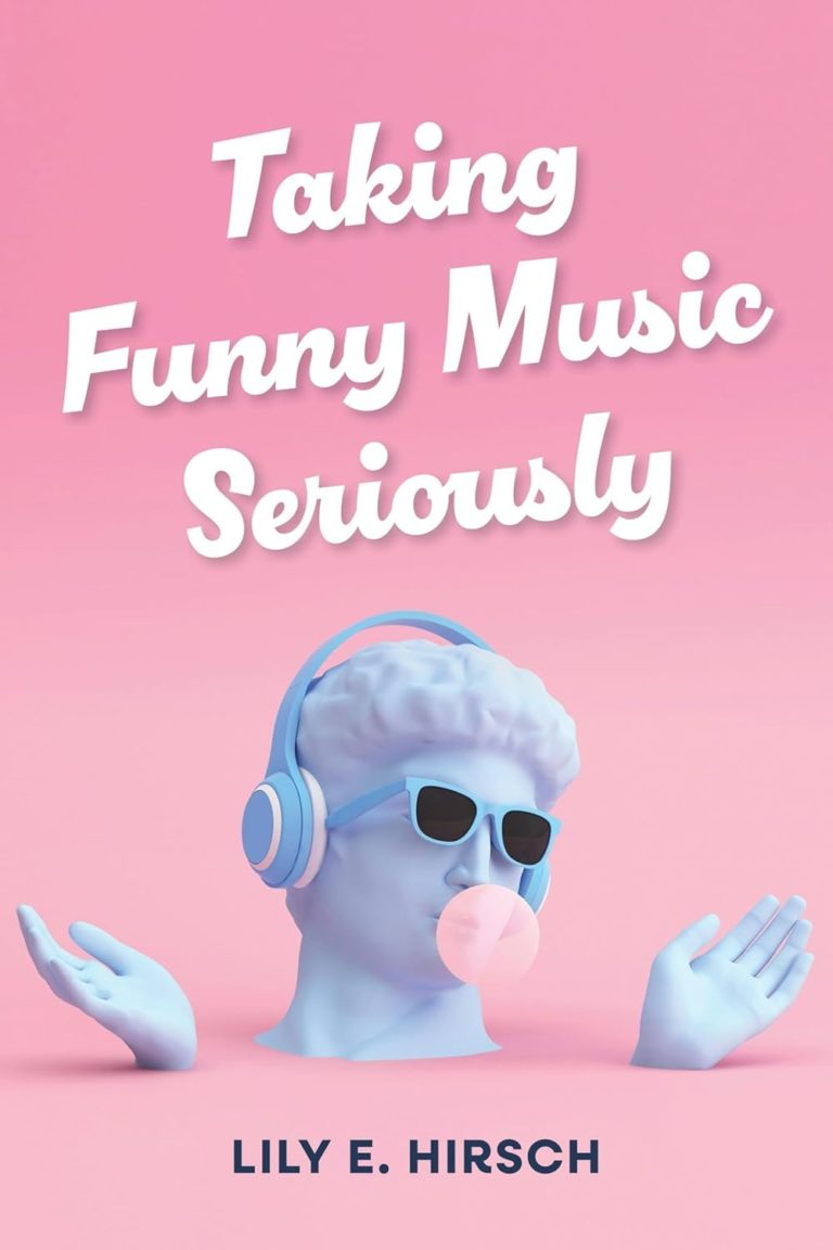 ‘Taking Funny Music Seriously’ by Lily E. Hirsch Explores the Art and Impact of Musical Comedy