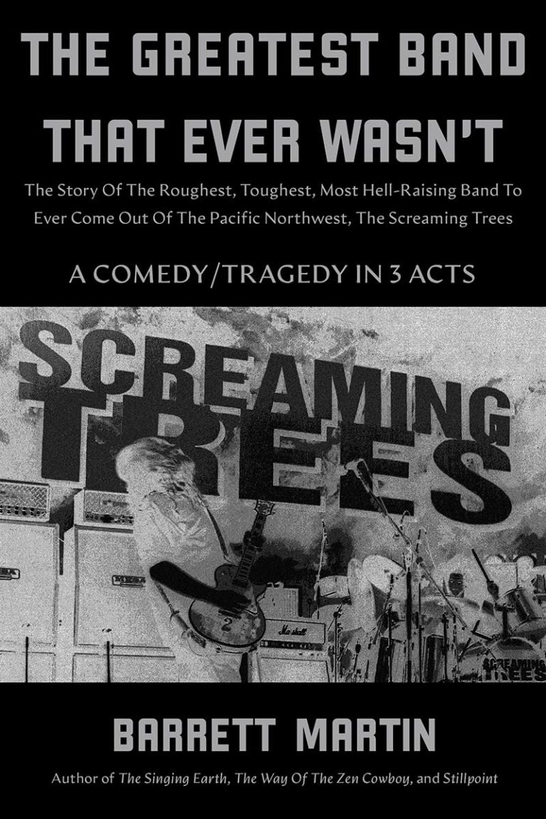 “The Greatest Band That Ever Wasn’t” by Barrett Martin Tells The Wild, Untold Story Of Screaming Trees