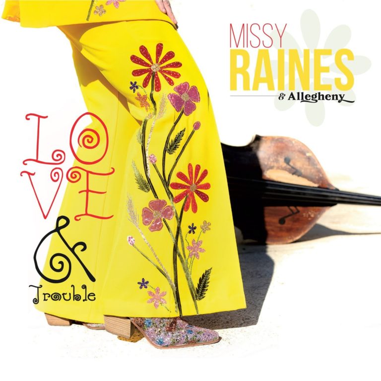 Missy Raines And Allegheny Release “Love And Trouble” Featuring “Burnin’” And “Anywhere The Wind Blows”