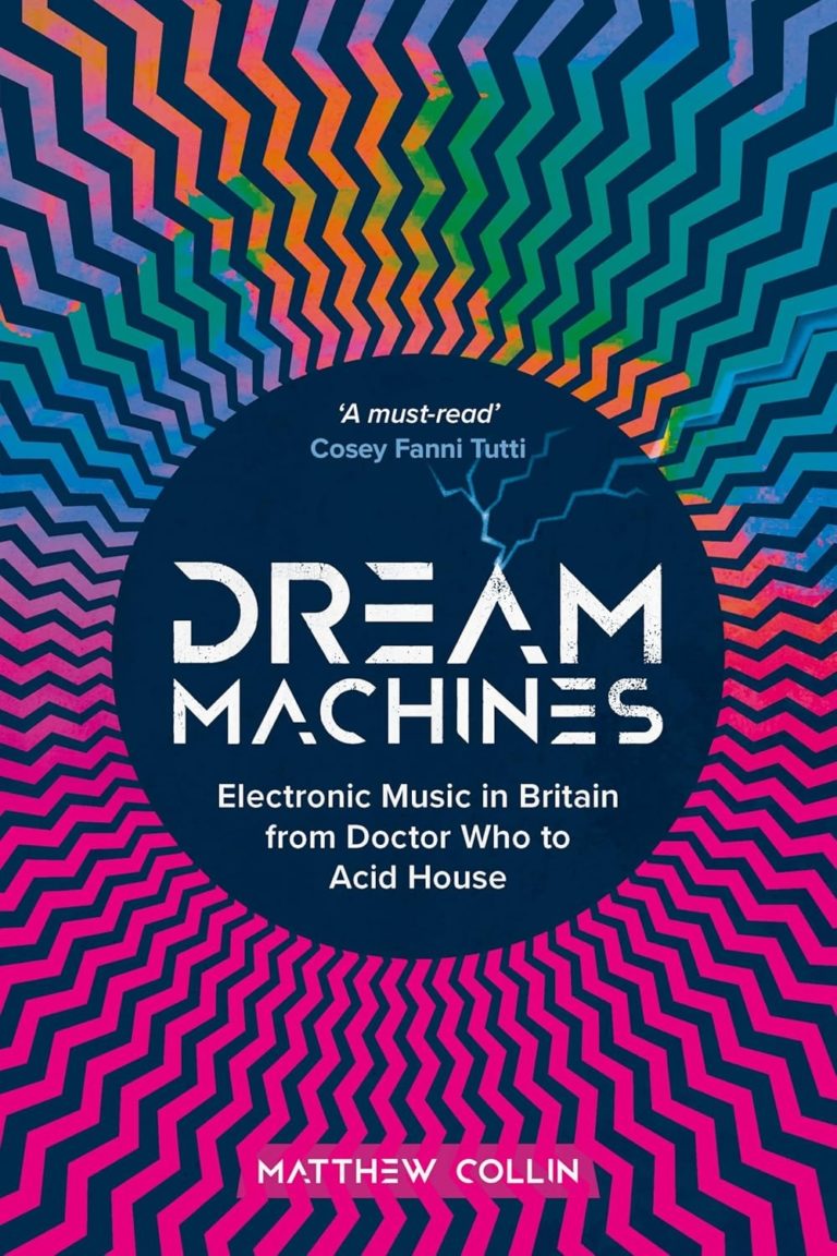 Matthew Collin’s New Book ‘Dream Machines’ Charts the Sonic History of Electronic Music