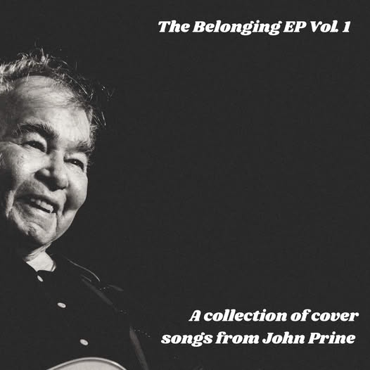Oh Boy Records Releases ‘The Belonging EP Vol. 1’ of John Prine Covers to Support Immigrant Families
