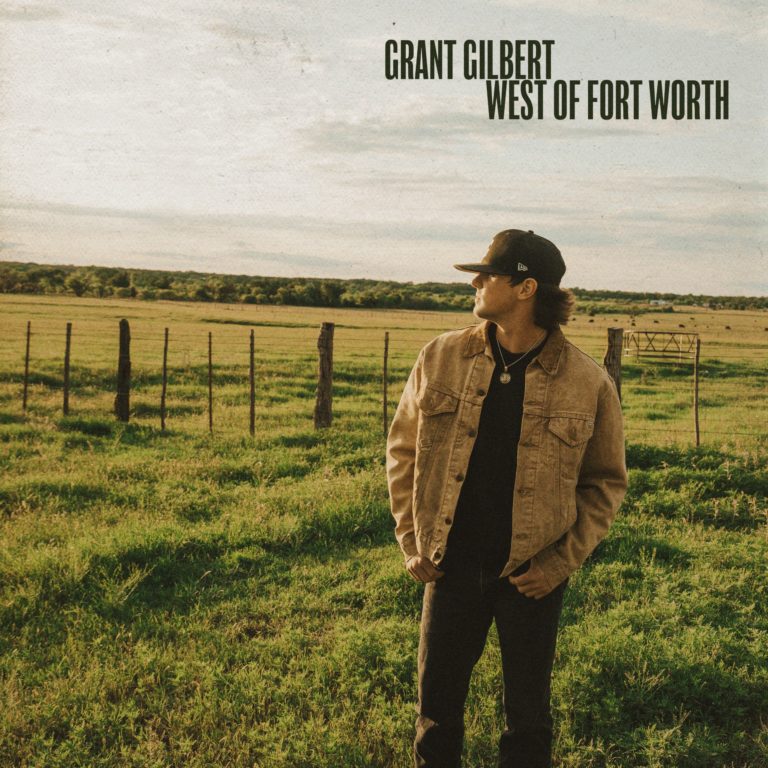 Grant Gilbert Releases New Album ‘West Of Fort Worth’ And Single “Where Do Dreams Go”