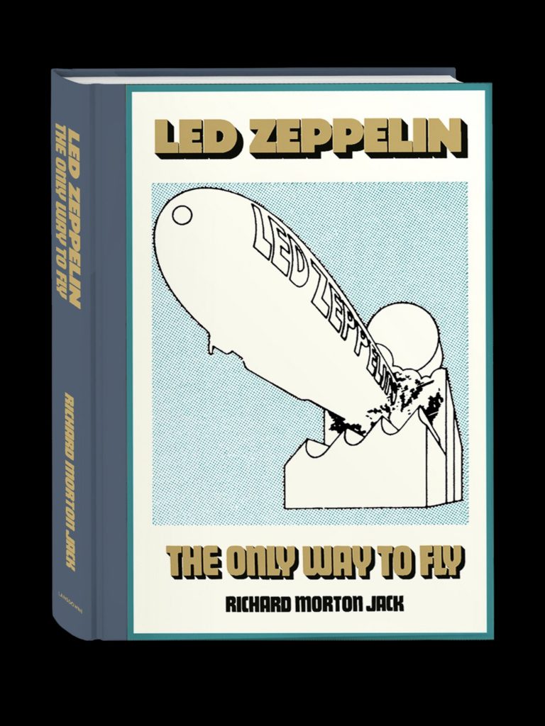 Richard Morton Jack’s ‘Led Zeppelin: The Only Way To Fly’ Chronicles the Band’s Explosive First Year in Unmatched Detail
