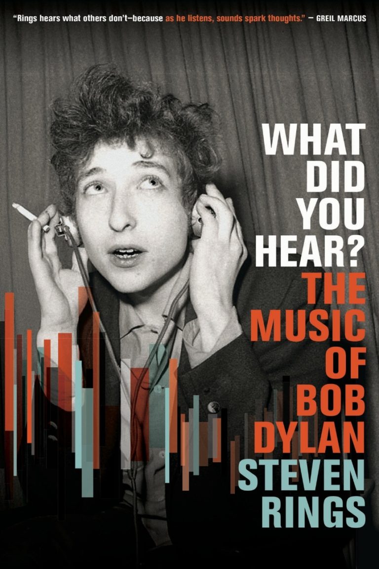 Steven Rings Explores the Sonic World of Bob Dylan in Forthcoming Book ‘What Did You Hear?’