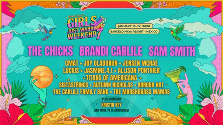 Girls Just Wanna Weekend 7 Returns to Mexico With The Chicks, Sam Smith and Brandi Carlile Headlining