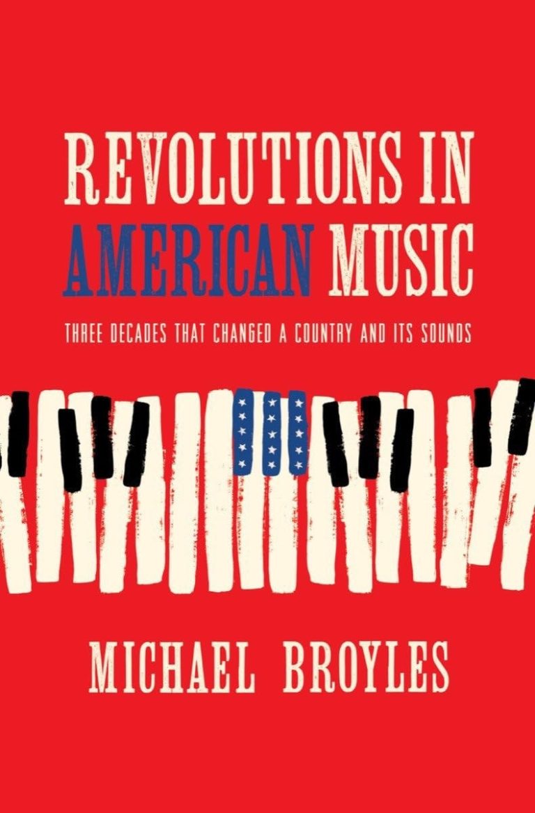 Michael Broyles’ ‘Revolutions in American Music’ Traces How Sound, Race, and Technology Shaped a Nation